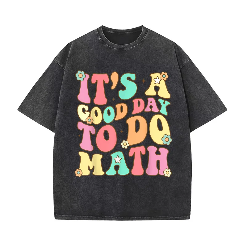 

It's A Good Day To Do Math Teachers Women Man Funny Math T-shirt Men's Tee Shirt Short Sleeve Male Clothes Fashion