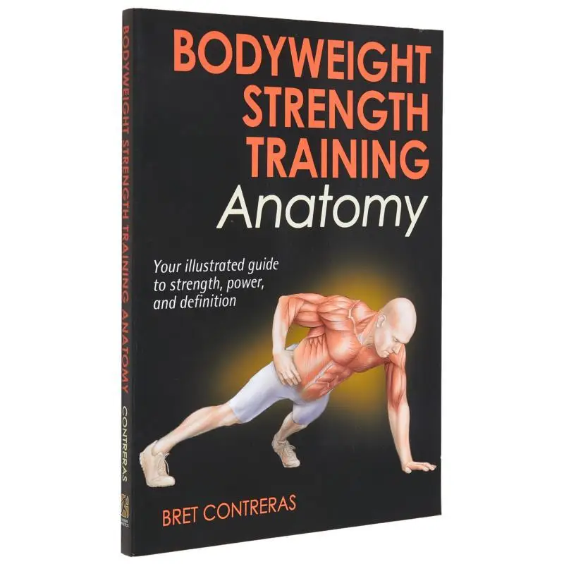 

Силовая тренировка веса для тела Анатомия Bret Contreras Издательство людей Кинетики 9781450429290 Книга