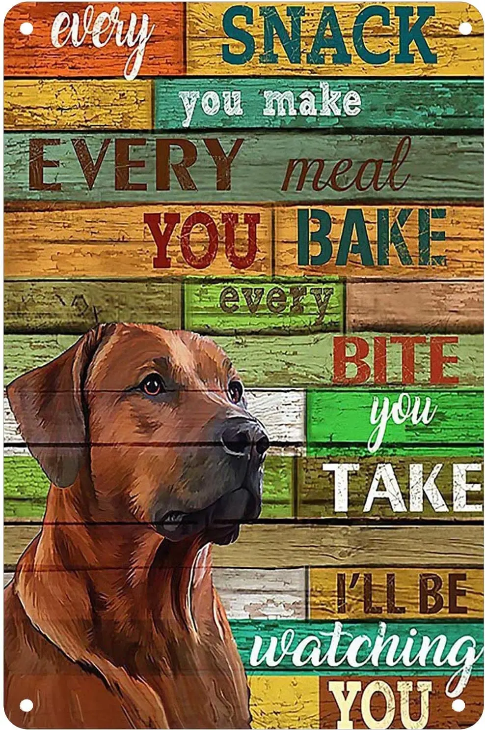 QKIODS Rhodesian Ridgeback Every Snack You Retro Metal Tin Sign Vintage Aluminum Sign For Home Decor Room Metal Decor 8x12  sign