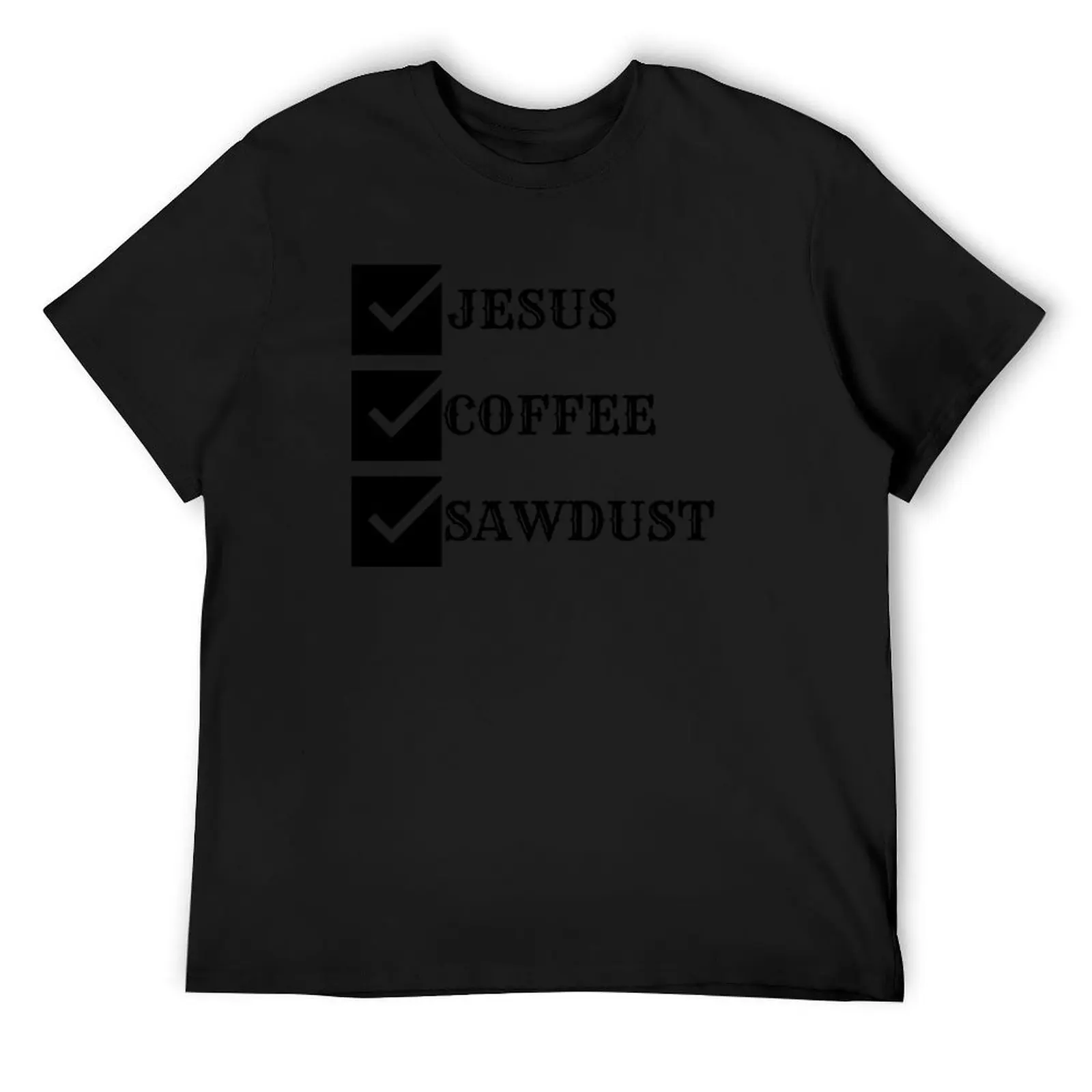 

Jesus, Coffee, and Sawdust T-Shirt vintage quick-drying anime figures tee shirts for men