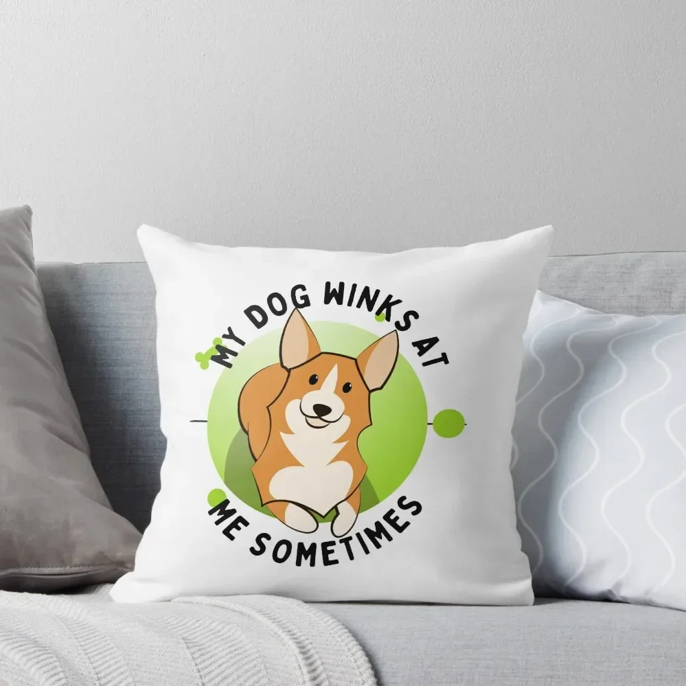 Dog Lover Funny Gift My Dog Winks At Me Sometimes Throw Pillow Couch Cushions covers for pillows pillow