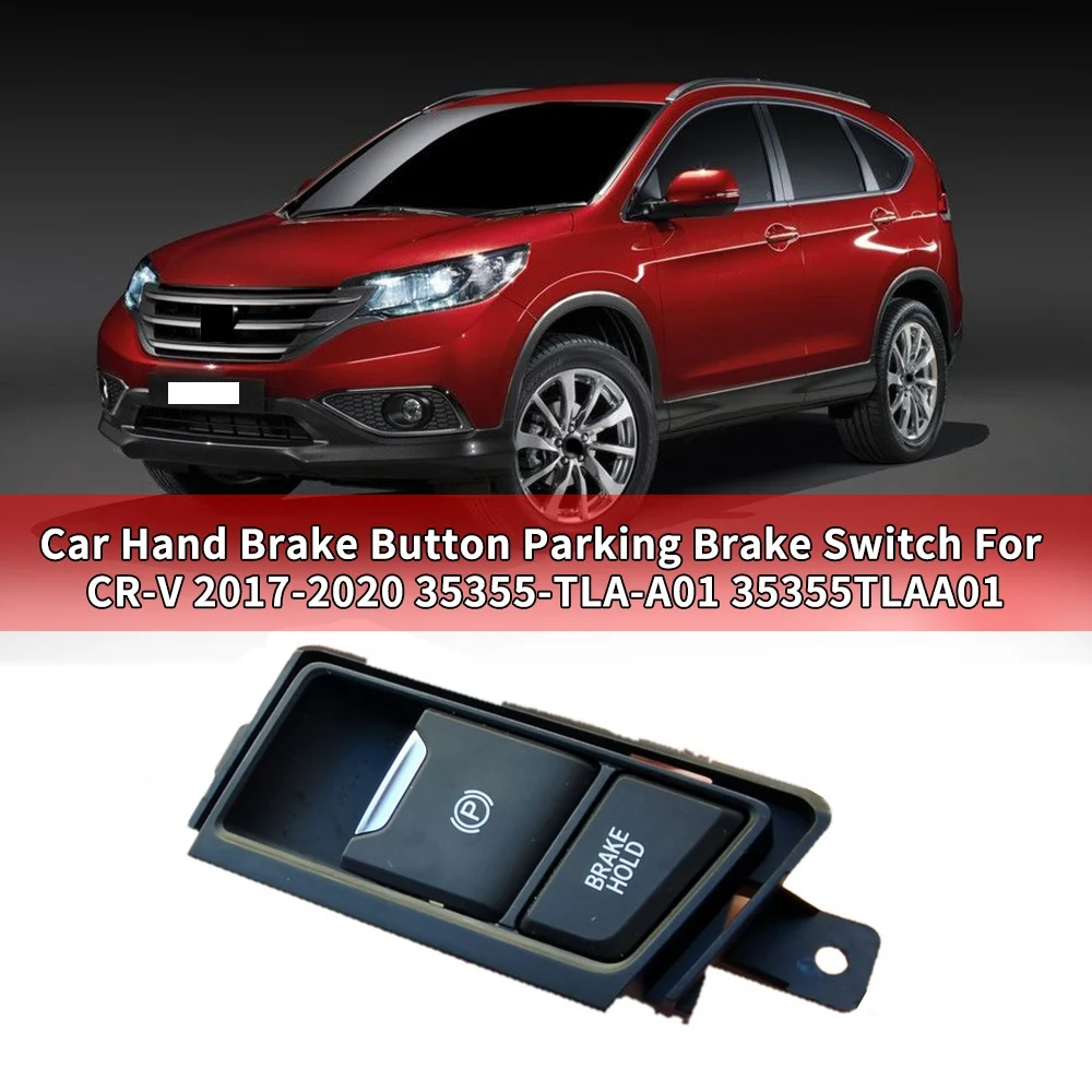 

A51K-Кнопка ручного тормоза автомобиля, переключатель стояночного тормоза для Honda CR-V 2017-2020 35355-TLA-A01 35355TLAA01