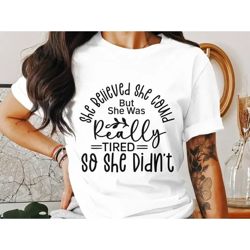 

She Believed Could But Was Really Tired So Didn't T Shirt Funny Motivational Quote Women's Casual