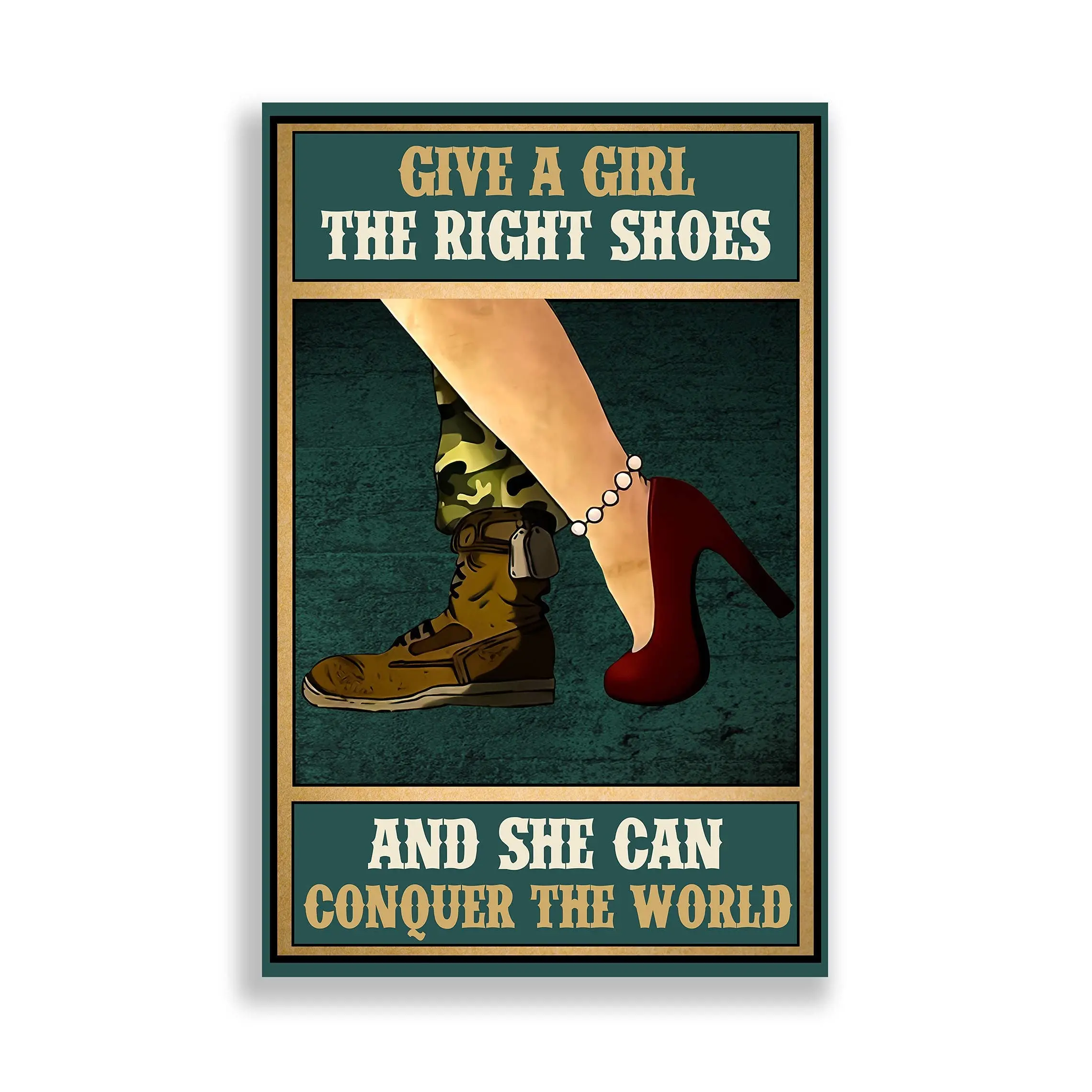  Metal Tin Retro Sign Female Veteran Vintage Wall Poster Metal Plaque Give A Girl The Right Shoes Military Home Decoration Femin