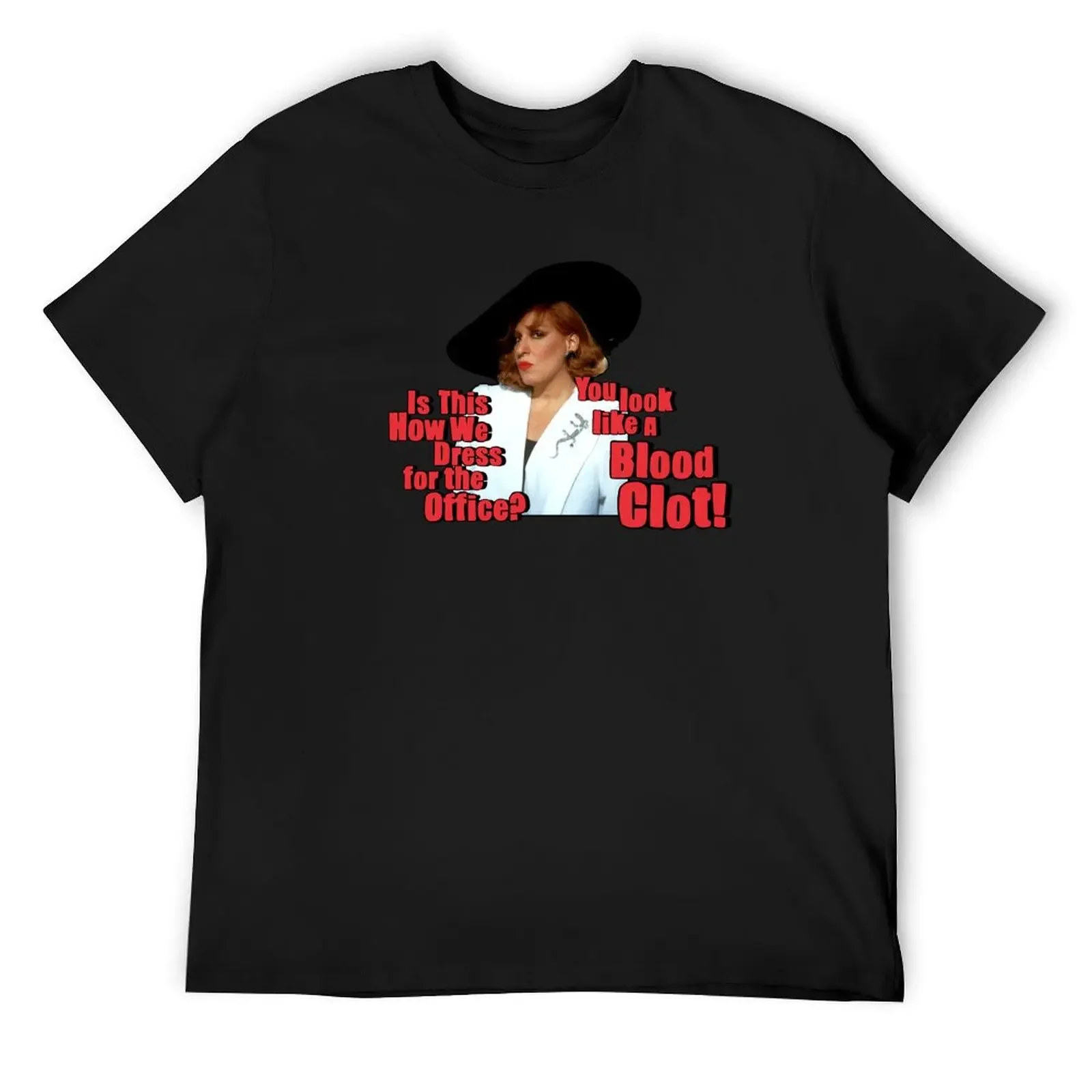

Camp Midler Movie quote print! 'Is this how we dress for the Office  You Look Like. blood Clot' T-Shirt