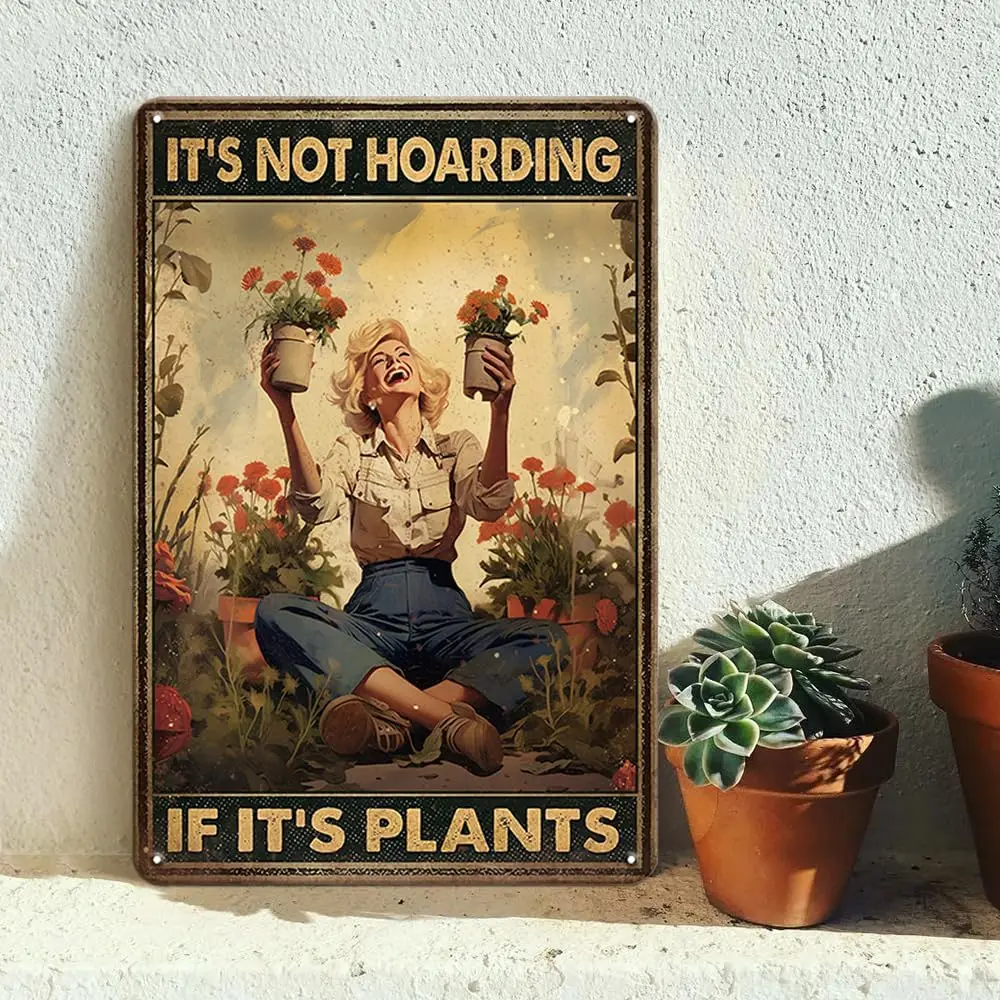 Garden Sign Retro Metal Tin Sign,Its Not Hoarding If Its Plants Poster, Gift for Home Yard Gardener Lovers Women,   Novelty Funn