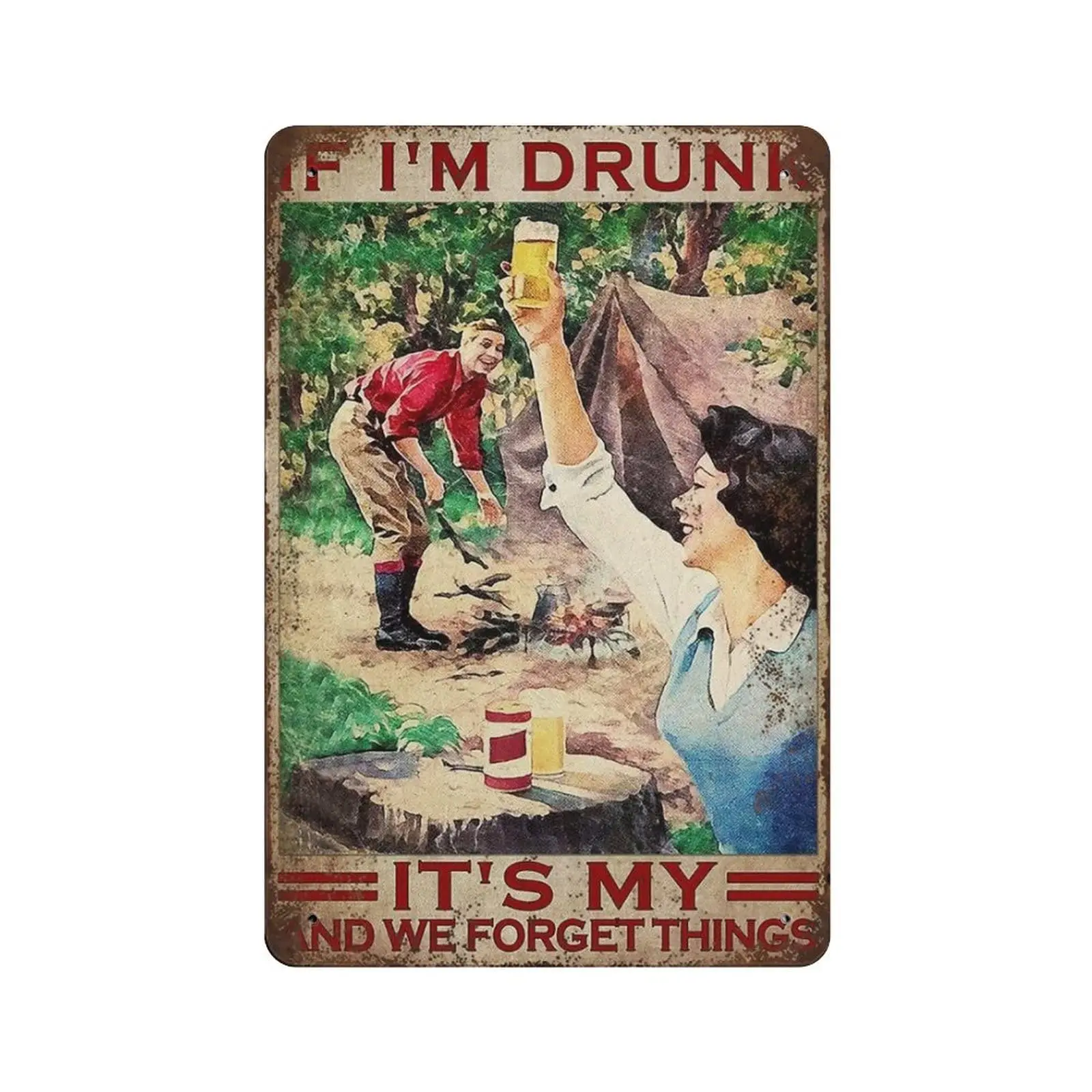 Durable Thick Collectable Metal Sign,If I'm Drunk It's My and We Forget Things Tin Sign,Vintage Wall Decor，Novelty Signs sign