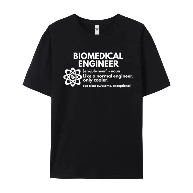 Mens Discount Tops Tees O-Neck Patry 100% Cotton Tshirts Normal Biomedical Engineer Definition Funny Engineering Tops Shirt