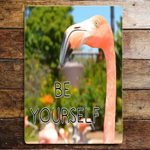 Be yourself flamingo - metal humour wall sign