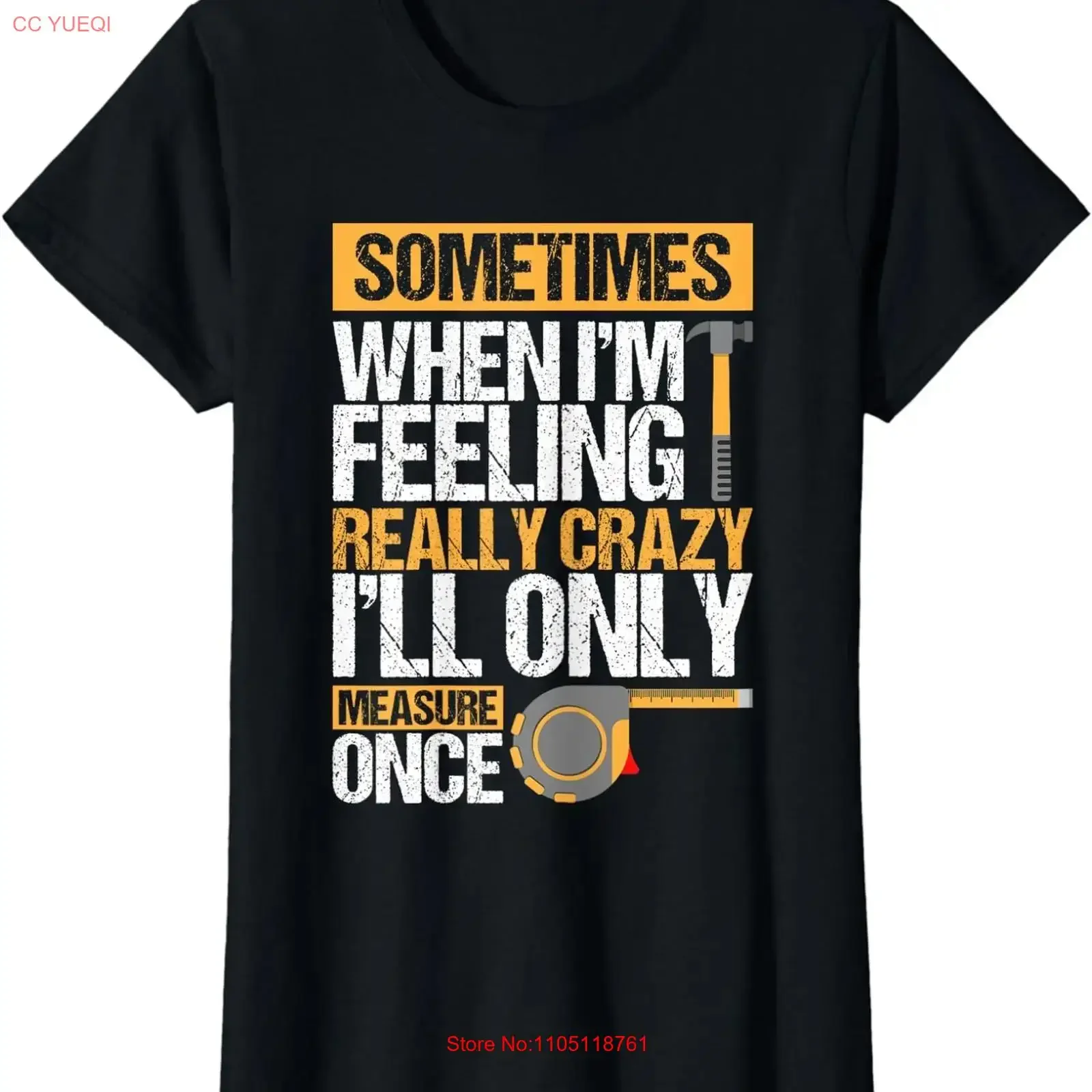 Sometimes When I'M Feeling Crazy I Only Measure Once Ladies' Crewneck T Shirt long or short sleeves vintage Washed Casual