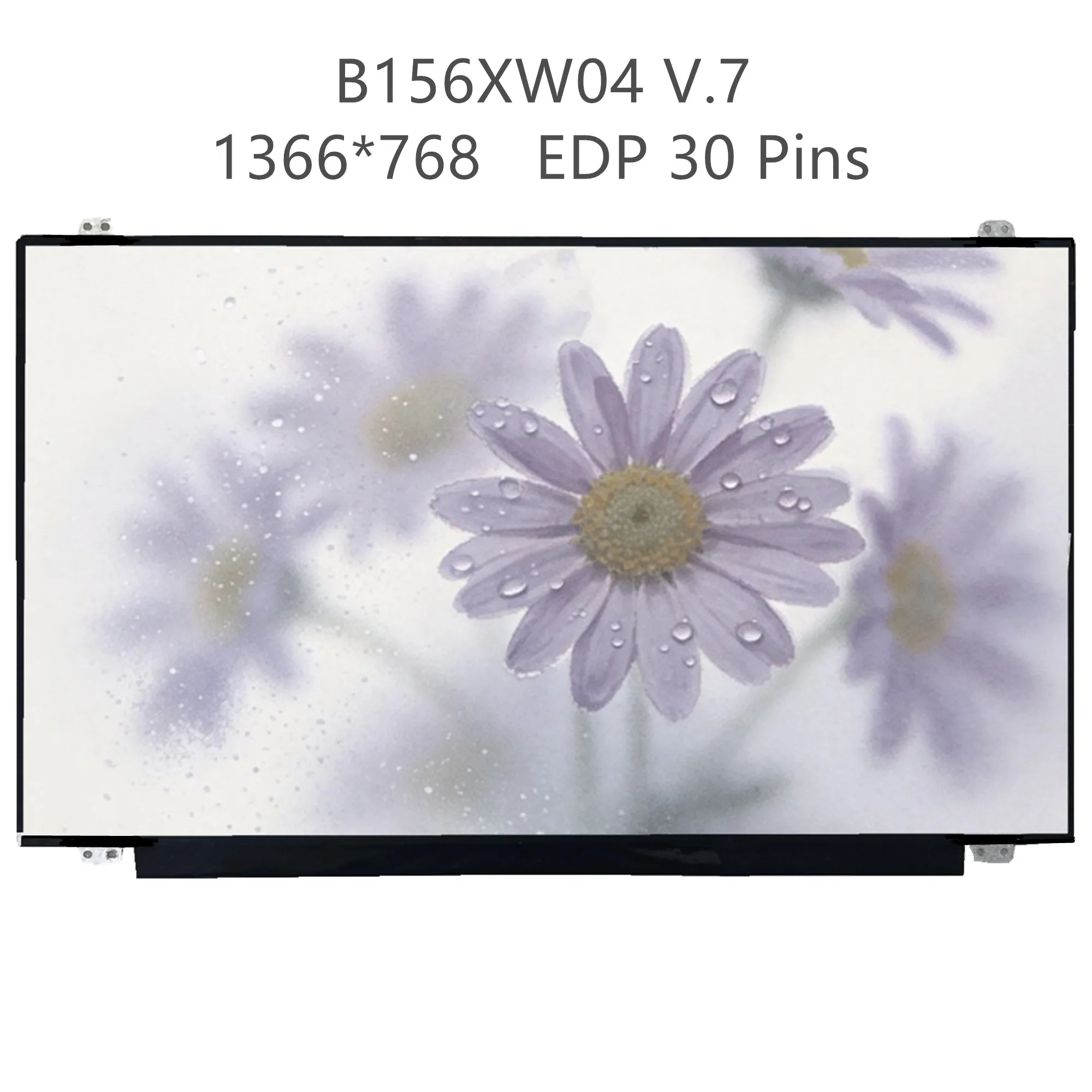 B156XW04 V.7 B156XW04 V.8 N156BGE-EB1 N156BGE-E41 NT156WHM-N12 LP156WHU-TPA1 B156XTN03.1 LTN156AT31 1366*768 EDP 30 Pins