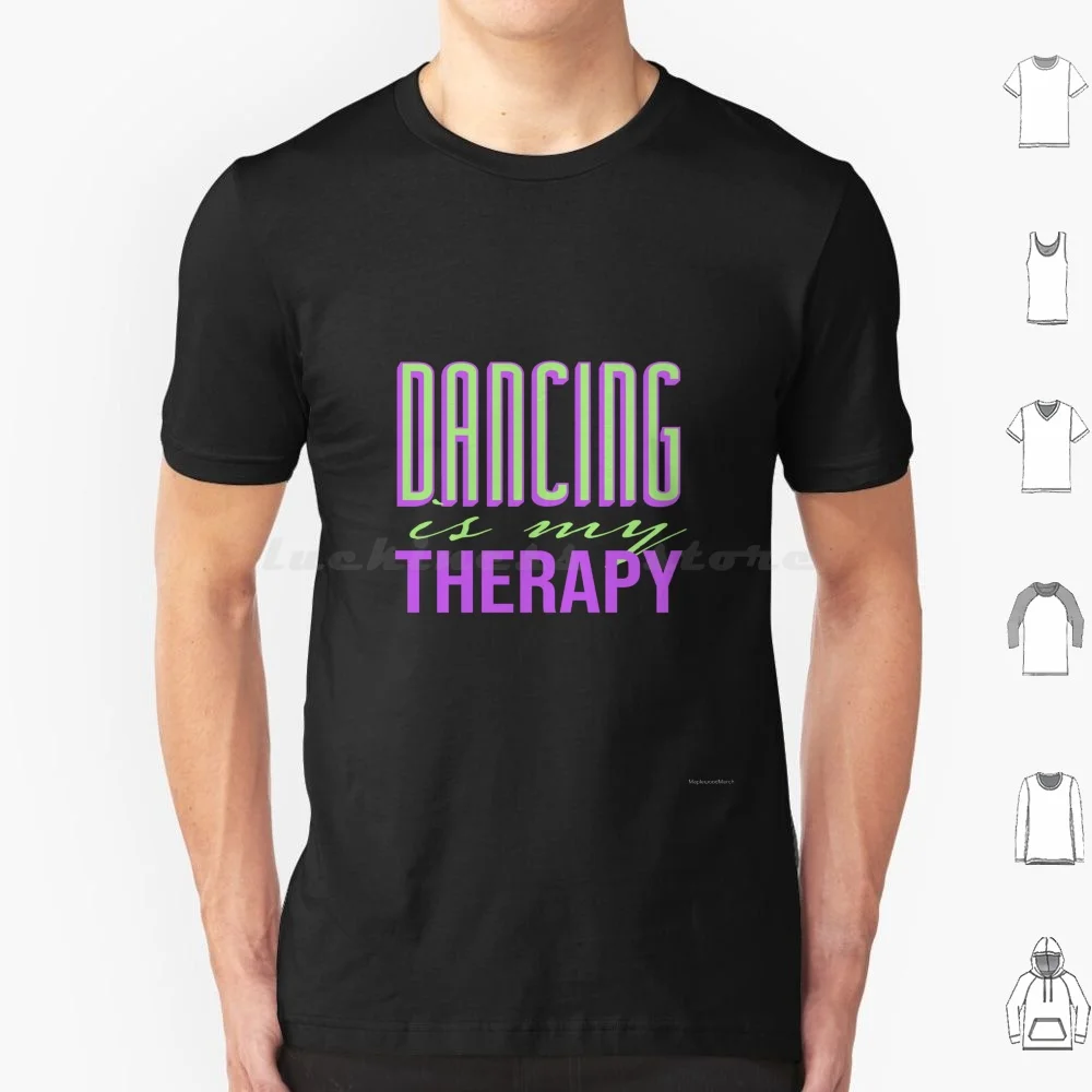 Dancing Is My Therapy T Shirt Men Women Kids 6xl Hobby Happiness Simple Colorful Dancing Dance Dancer