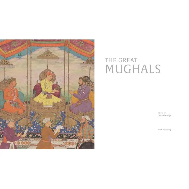 The Great Mughals Art Architecture And Opulence Stronge Susan Victoria  Albert Museum 9781838510367 Book