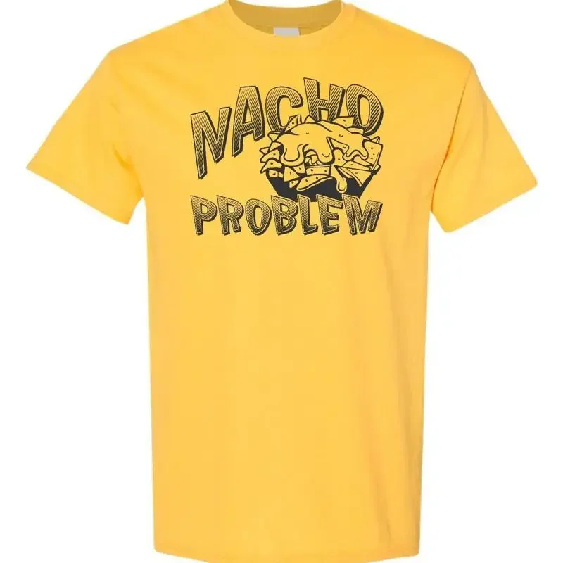 NACHO PROBLEM Not Your Nacho's and Cheese Chips T-shirt drôle pour hommes 1507
