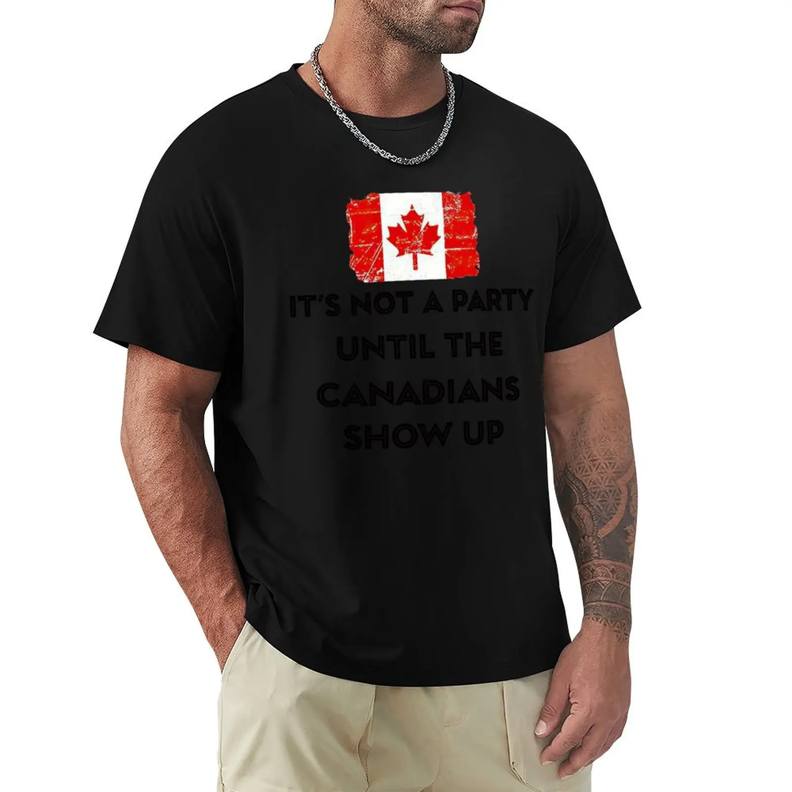 

It's Not A Party Until The Canadians Show Up T-Shirt plus sizes Funny t-shirts mens graphic t-shirts big and tall