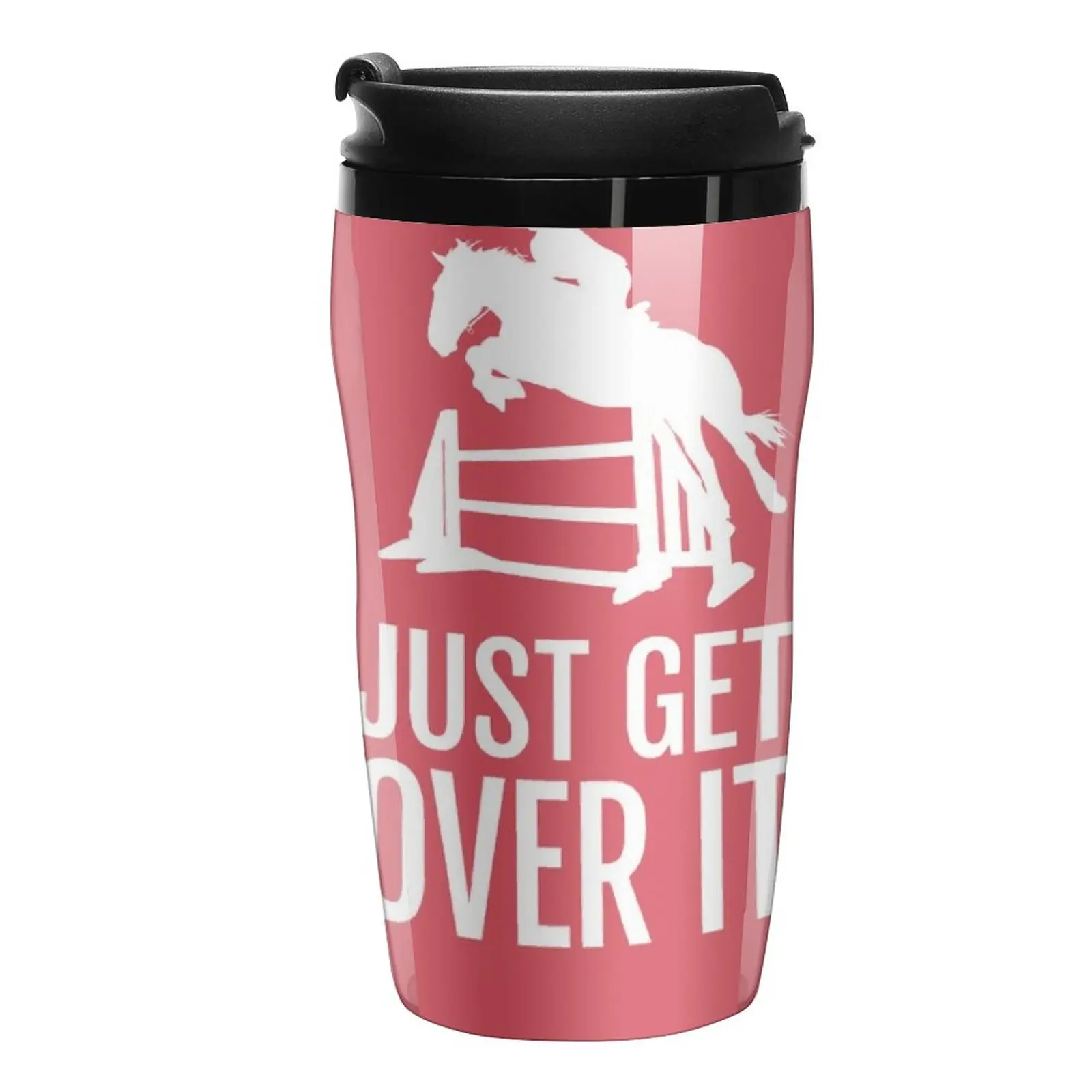 New Equestrian Horse Show Jump - Just Get Over It! Travel Coffee Mug Creative Cups Nespresso Cup