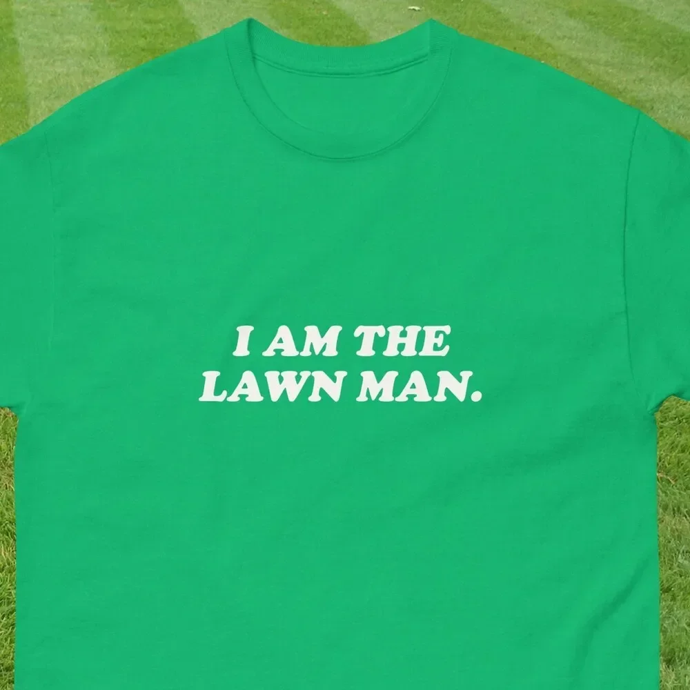 I Am The Lawn Man Mower Daddy Dad Shirt Grass Mowing Father Day Funny Gift Birthday T Oddly Specific Edgy Saying