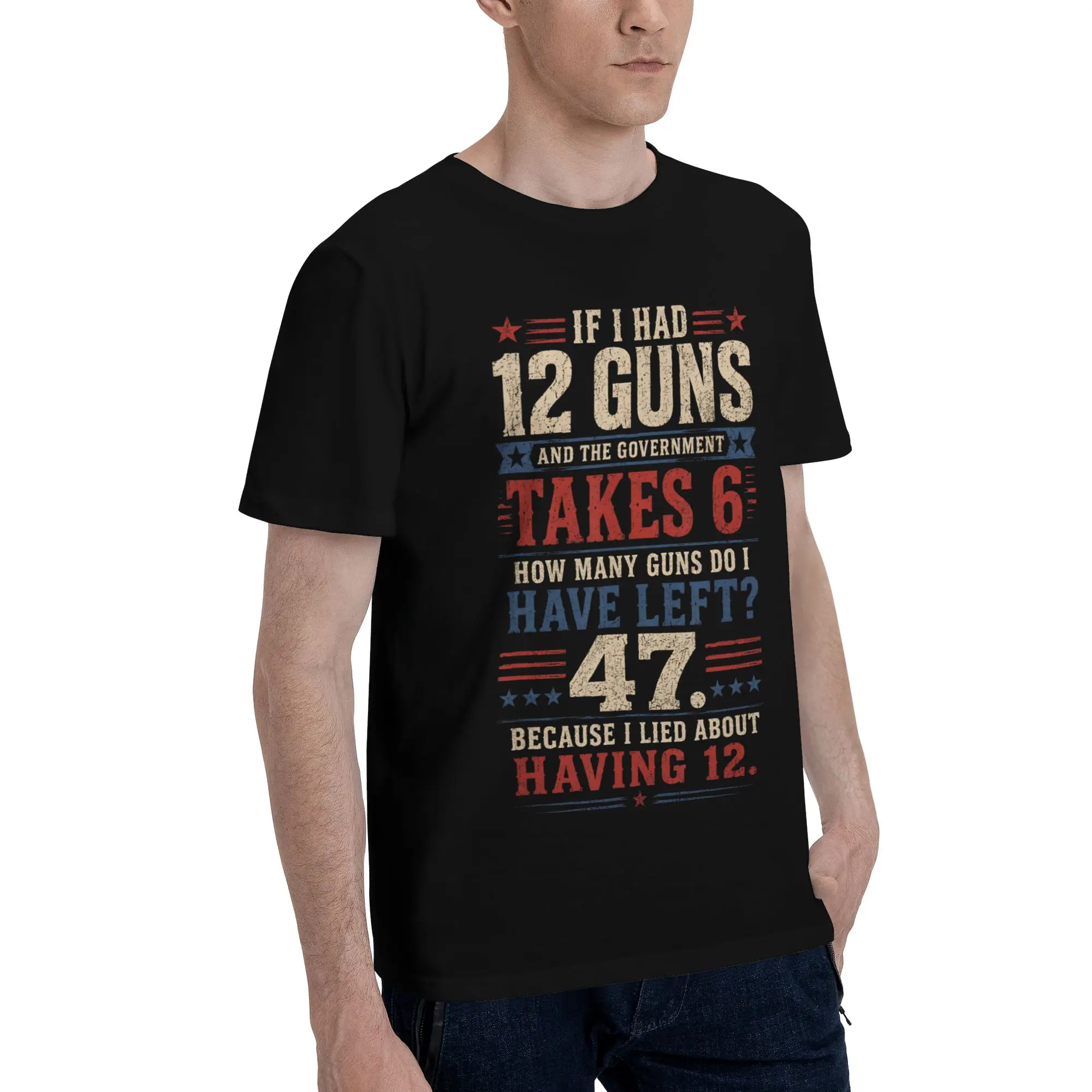 New Arrival Funny Saying “If I Had 12 Guns” T Shirt for Men Women  Cotton Tee Shirt Short Sleeve Clothing