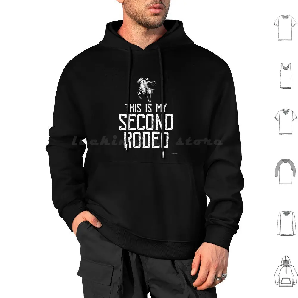 This Is My Second Rodeo Hoodies Long Sleeve Second Rodeo This Is My Second Rodeo Funny Sarcasm Sarcastic Humor Rodeo My