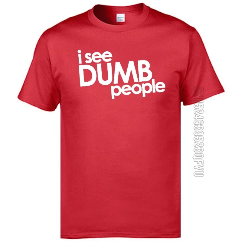 Crazy I See Dumb People Tops de fiesta para hombres, camiseta de algodón puro, camiseta de otoño