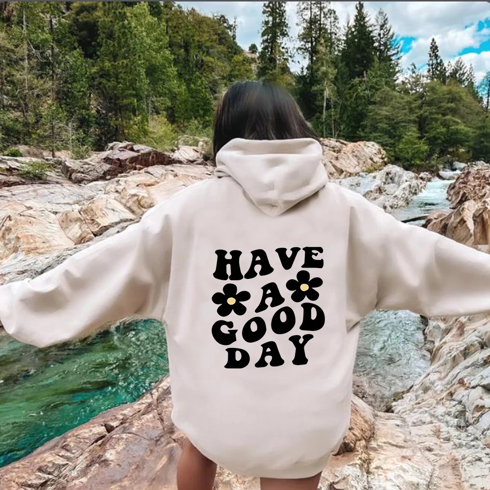 Have A Good Day Letter Hoodie Aesthetic Sweatshirt Preppy Sayings On Back Trendy Hoodies Positivity Quotes Pullovers Top Moletom