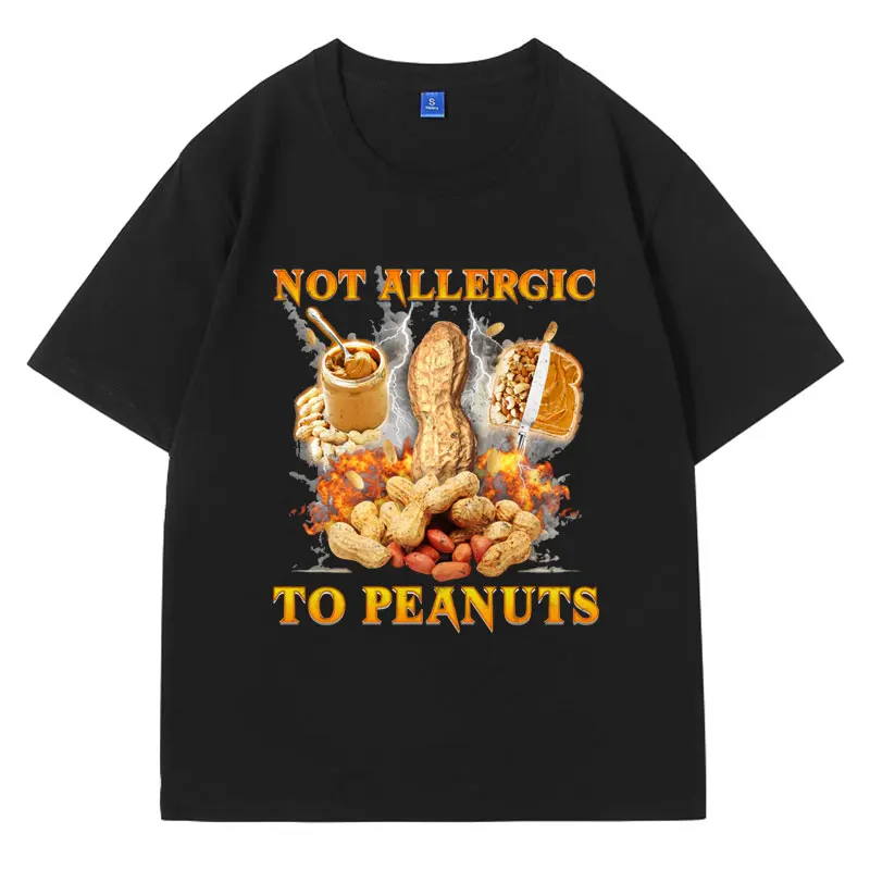 

Not Allergic To Peanuts T-Shirt Top Funny Meme Diet Nuts Gift Unisex Short Sleeve T Shirt Men Women Streetwear Fashion Tees