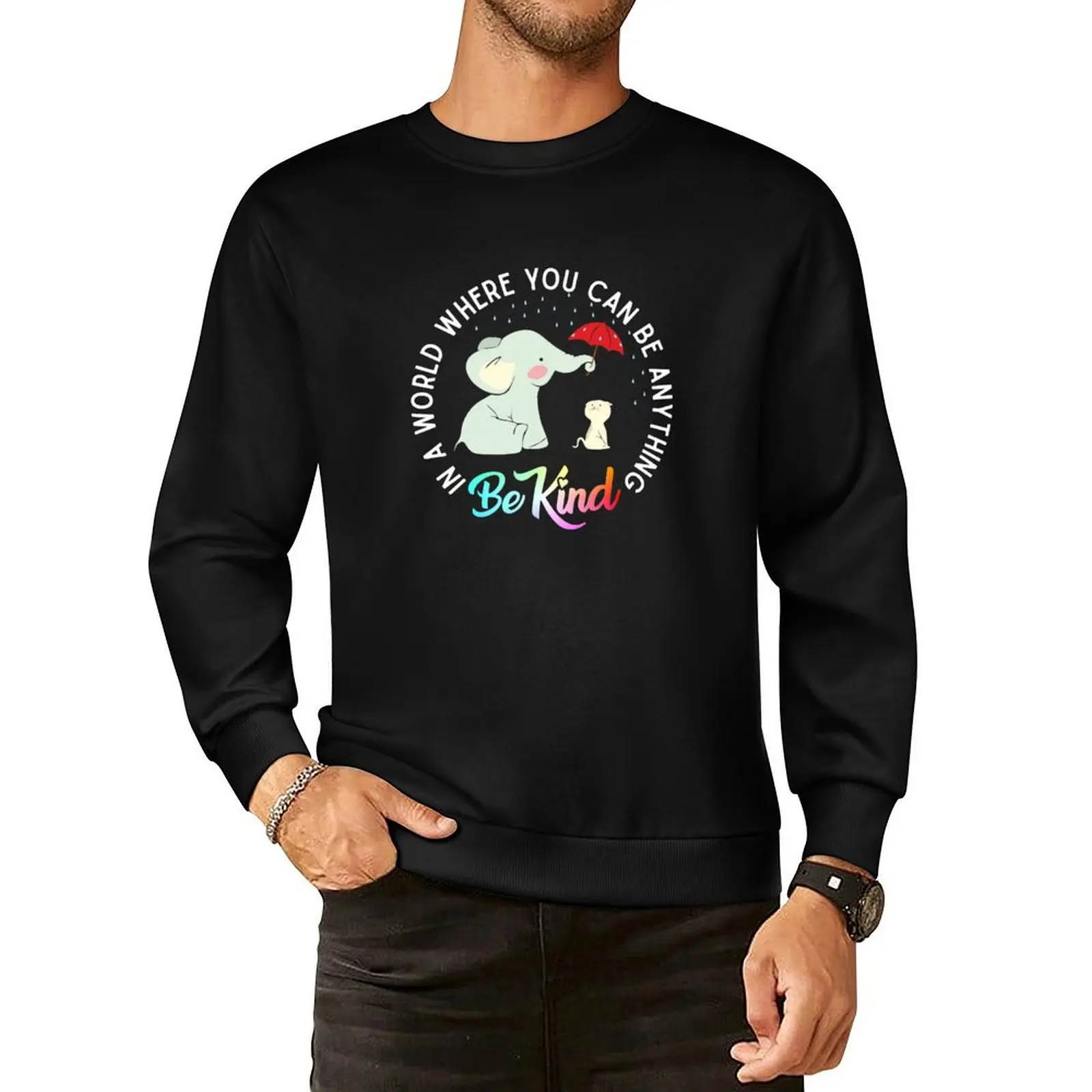 

In a world where you can be anything be kind elephant holding un umbrella to protect cat form the rain Pullover Hoodie