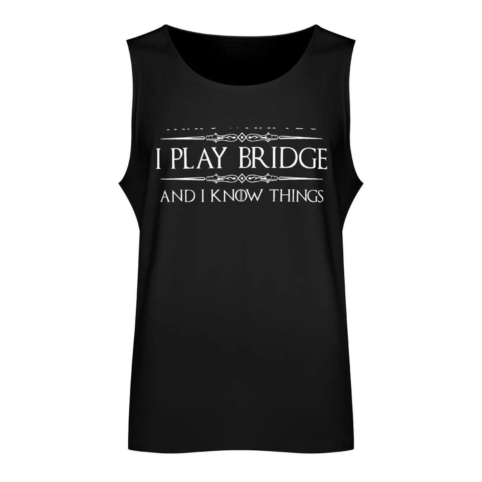 Bridge Player Gifts -I Play Bridge & I Know Things Funny Gift Ideas for Bridge Card Players & Lovers Tank Top