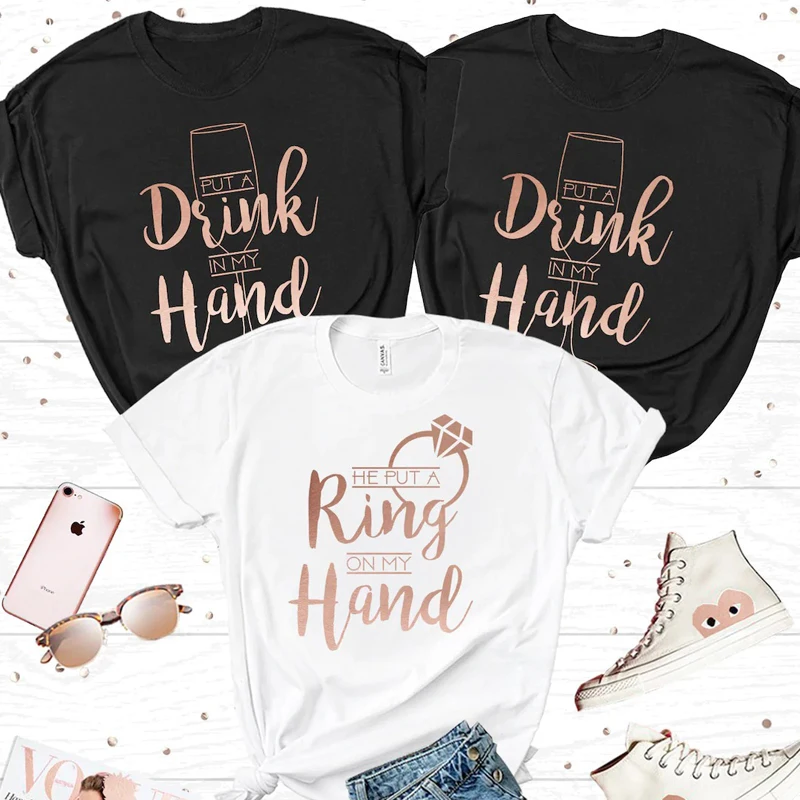 Funny Drink In My Hand Bachelorette Bride Party T Shirts Women Ring on My Hand Tshirt Female Girls Nights Out Bridal Party Gifts