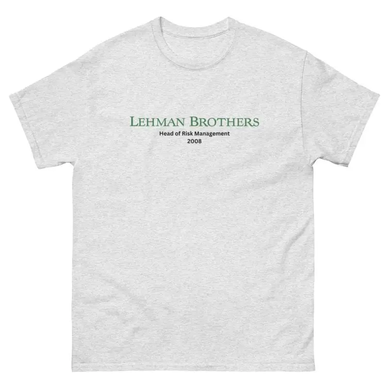 Lehman Brothers Head Of Risk Management T Shirt