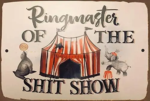 Funny Cute Rude Ringmaster Of The Shitshow Hanging Metal Sign For Supervisor Teacher Coworkers Gag White Elephant Poster Fu