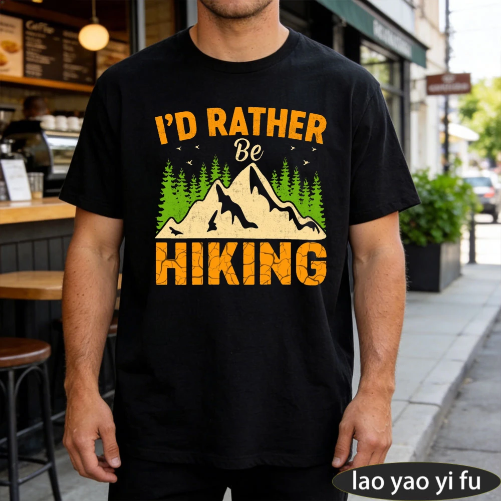 I D Rather Be Hiking Mountain Adventure Outdoor Nature Summer Casual Men T Shirt Cotton Short Sleeve Fashion Top Gift for Hikers