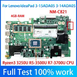 NM-C821.For Lenovo IdeaPad 3 15ADA05/ 3-15ARE05/3-14ARE05 Laptop Motherboard .W/ 3050U R3 R5 R7 AMD CPU.4GB RAM 100% tested work