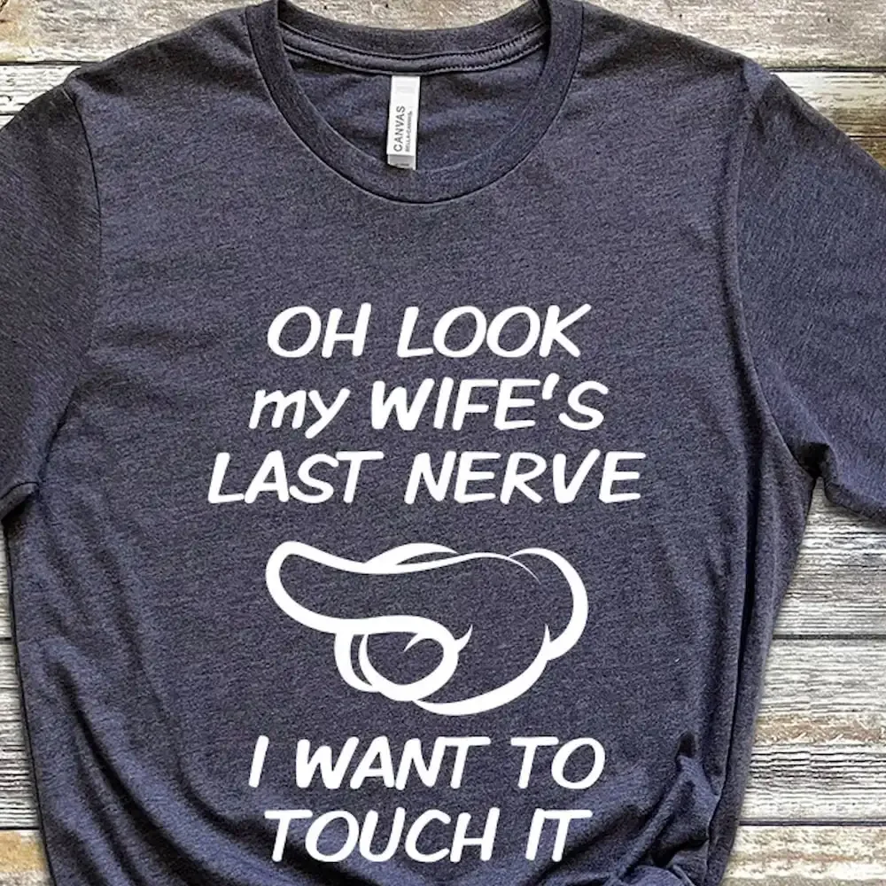 Oh Look My Wife Last Nerve Husband T Shirt Funny S For Men From