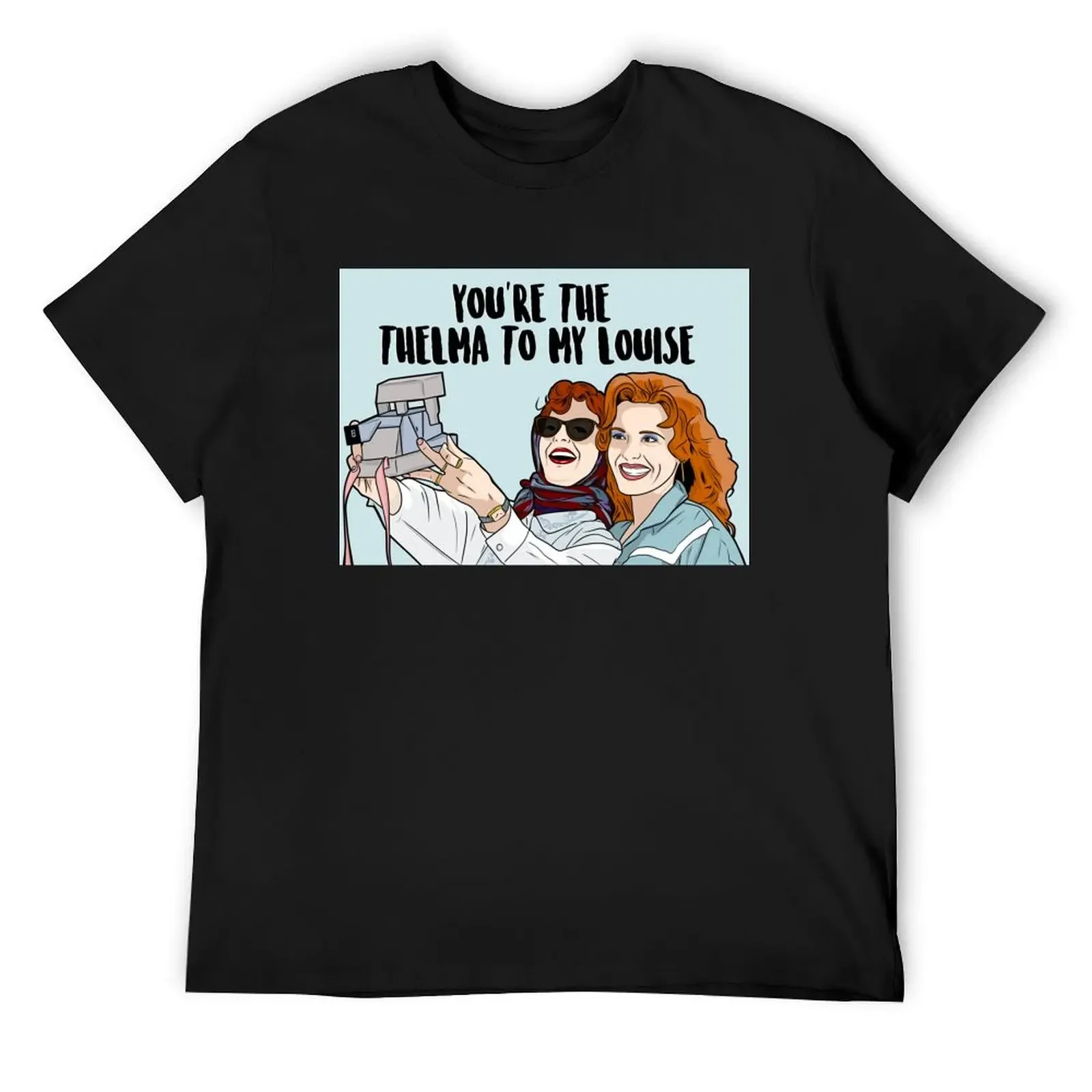 You're The Thelma To My Louise T-Shirt man t shirt plain mens designer clothes