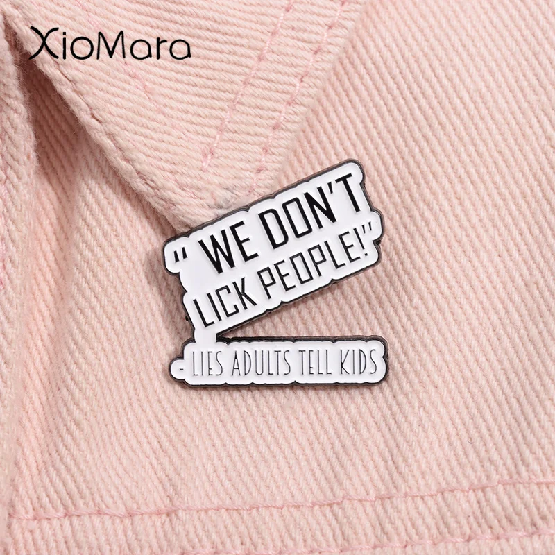 We Don't Lick People Lies Adults Tell Kids Enamel Pin Custom Humorous Quotes Metal Brooch Lapel Badge For Backpack Jewelry