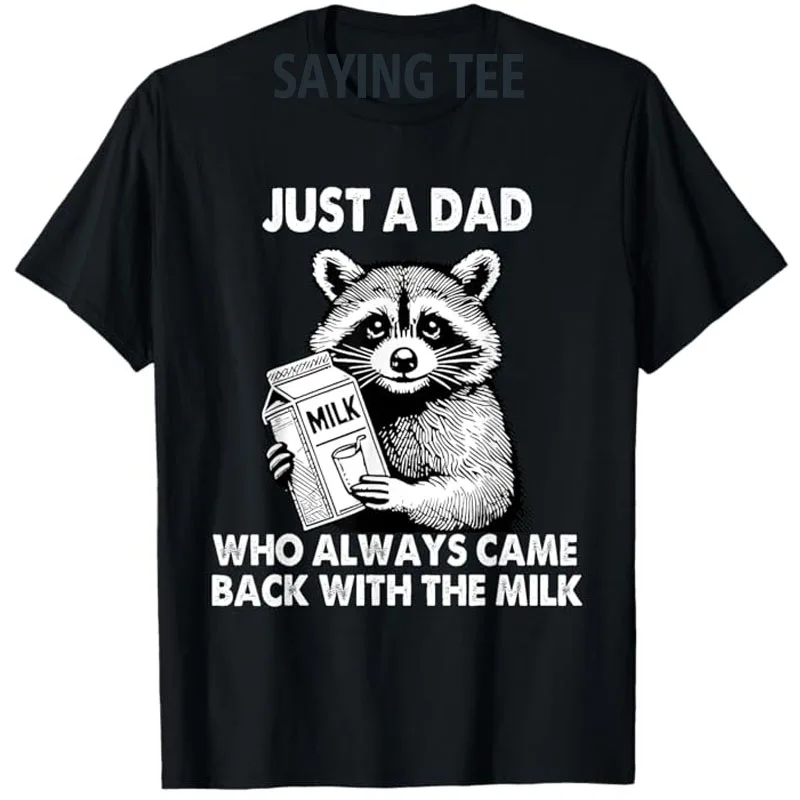 Just A Dad Who Always Came Back with The Milk Father's Day T-Shirt Men's Fashion Daddy Gift Cute Raccoon Graphic Tops Saying Tee