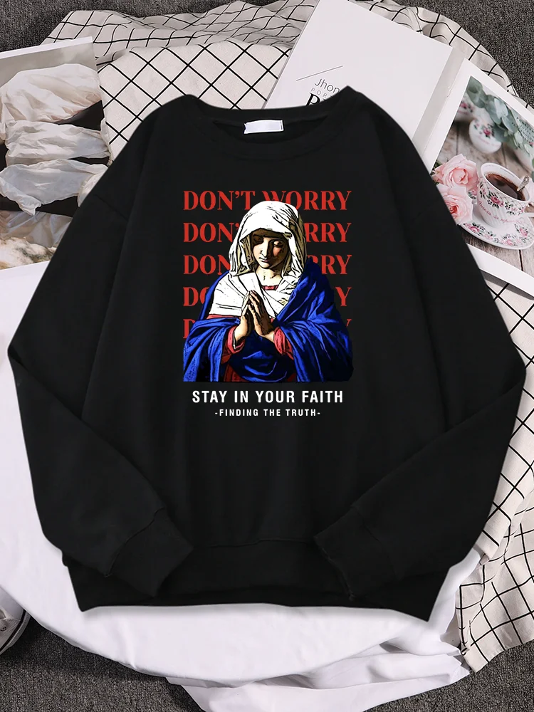 Don't Worry Stay In Your Faith Finding The Truth Our Lady Print Womens Hoodies Vintage Casual Pullover Oversized Woman Clothes