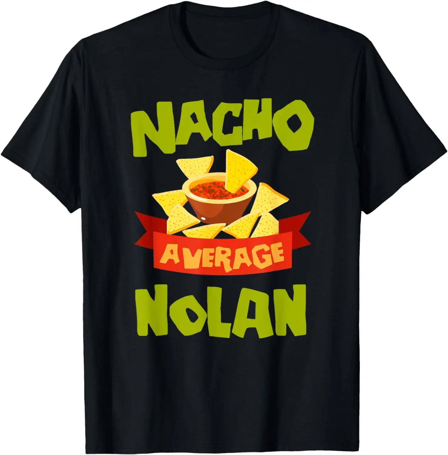 

NACHO AVERAGE NOLAN Funny Birthday Personalized Surname T-Shirt