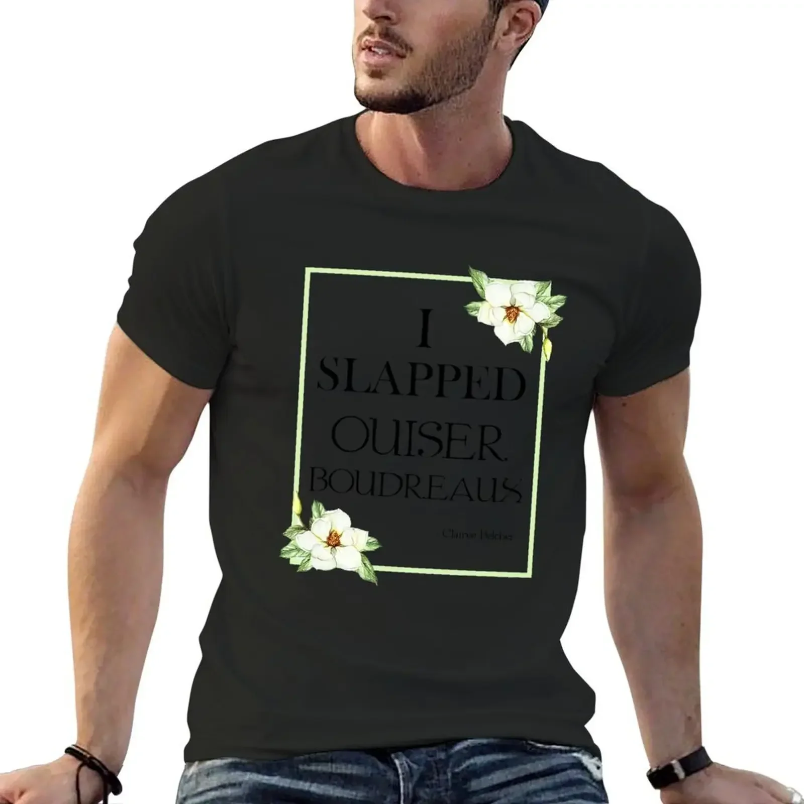 I Slapped Ouiser Boudreaux T-Shirt shirts graphic tees baggy shirts customs oversized t shirts for men