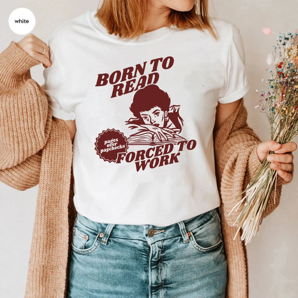 Born To Read Forced To Work Shirt Funny Reader Book Addictm Book Lover Tees Spicy Books Dark Romance Smut T-Shirt Bookish Gift