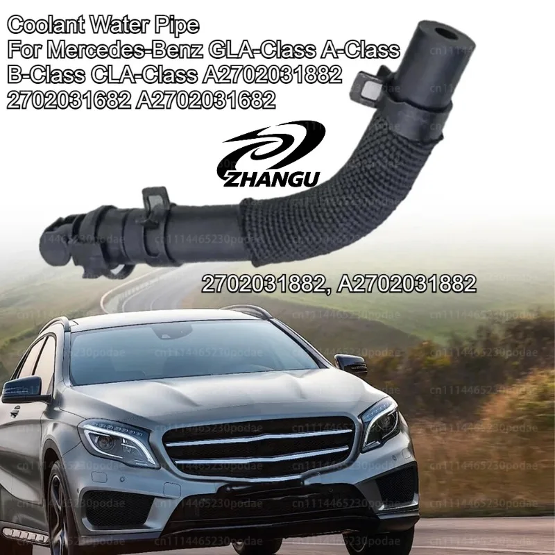 

ZHANGU 1 PCS Coolant Water Pipe For Mercedes-Benz GLA-Class A-Class B-Class CLA-Class A2702031882 2702031682 A2702031682