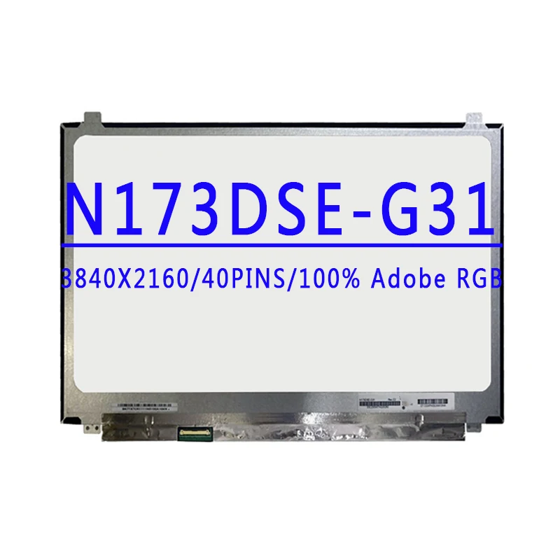 

N173DSE G31 N173DSE-G31 17.3 inch 4K IPS UHD 3280X2160 4K 40PINS EDP 100% Adobe RGB 60HZ LCD Screen Display Panel