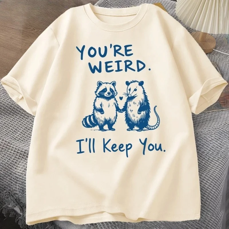 You're Weird 'll Keep You T Shirt Funny Raccoon T-Shirt Vintage Short Sleeve Loose Tshirt Graphic Tees Clothes