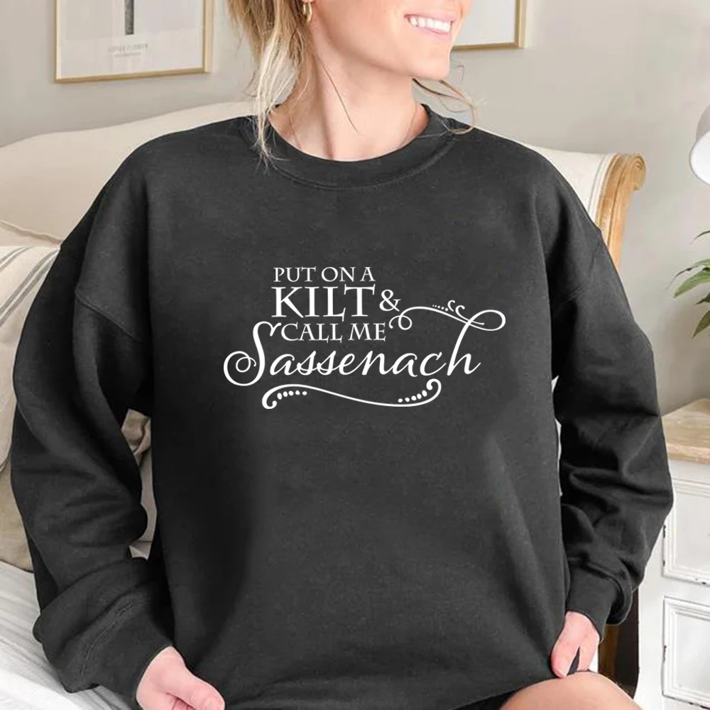 Put on A Kilt and Call Me Sassenach Sweatshirt Outlander Book Series Sweat Jamie Fraser Hoodie Damen Sweatshirts Langarm Top