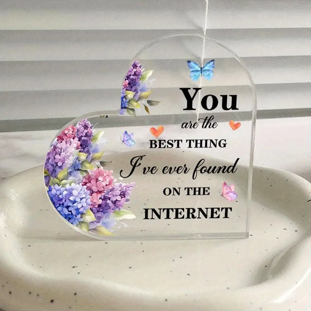 Heart‑Shaped Acrylic Plaque You Are The Best Thing I’ve Ever Found On The Internet Hydrangea Butterfly Keepsake Gift