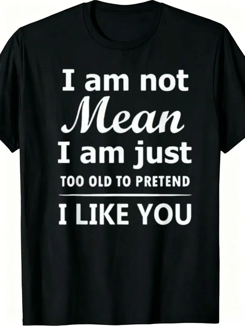 1Pc Men's Graphic T Shirt I Am Not Mean I Am Just Too Old To Pretend I Like You Short Sleeve Crew Neck Funny Gift Idea For Men