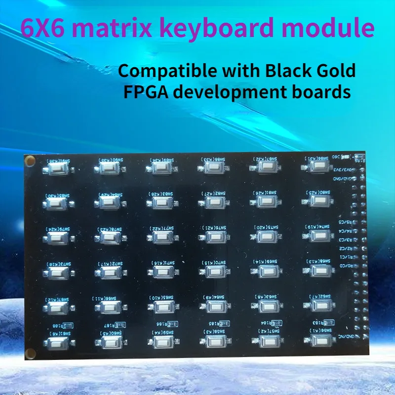 

Матричная клавиатура 6X6 / Совместима с серией Black Gold / Плата для обучения работе с человеком-компьютером / Плата для изучения FPGA MCU