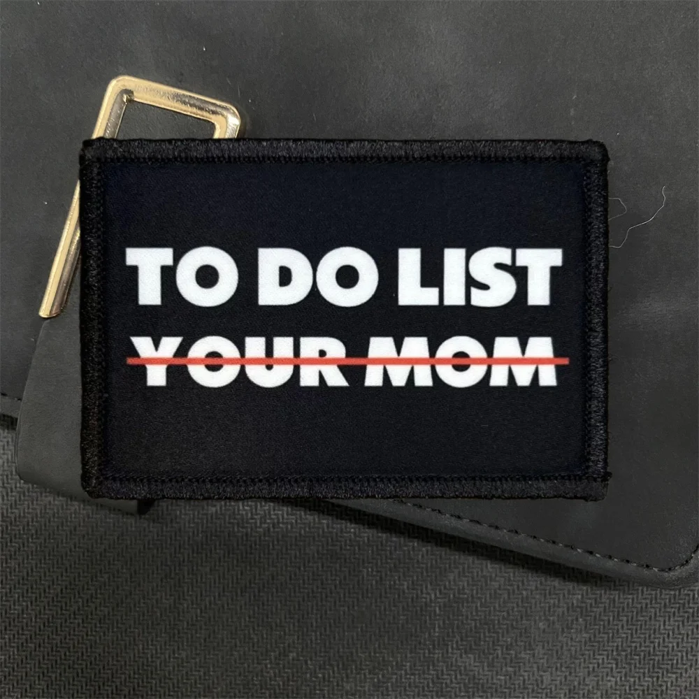 To Do List Your Mom Morale Badge Armband Patch Funny and Humorous Letters Printed Hook and Loop Military Backpack Sticker