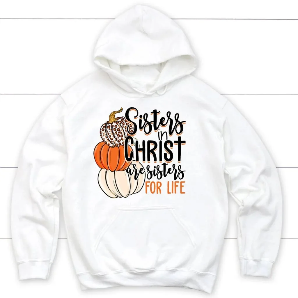 

Sisters in Christ Are Sisters for Life Hoodie Men's and Women's Long Sleeve Sweatshirt Pullover Tops Sportswear Men Clothing